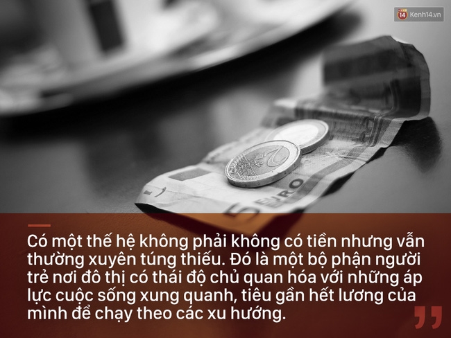 Có một thế hệ trẻ làm ra tiền, nhưng vẫn đói ăn mỗi ngày - Ảnh 2.