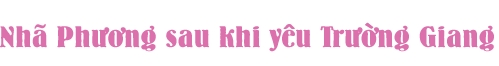 yeu truong giang, nha phuong ngay cang ho bao - 6