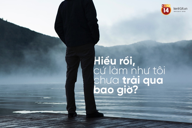 Thấy người ta có chuyện buồn, đừng dại mà an ủi bằng 8 câu này - Ảnh 9.