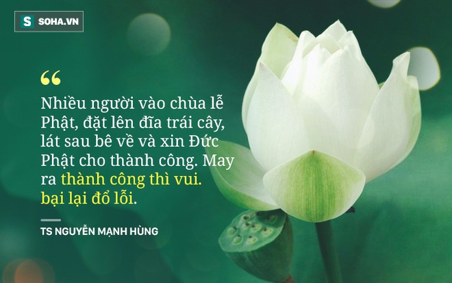 TS Nguyễn Mạnh Hùng: Ai bảo đức Phật không dạy làm giàu? Nhưng hãy thôi nghĩ đến việc làm giàu bằng cách vào chùa cầu xin! - Ảnh 4.