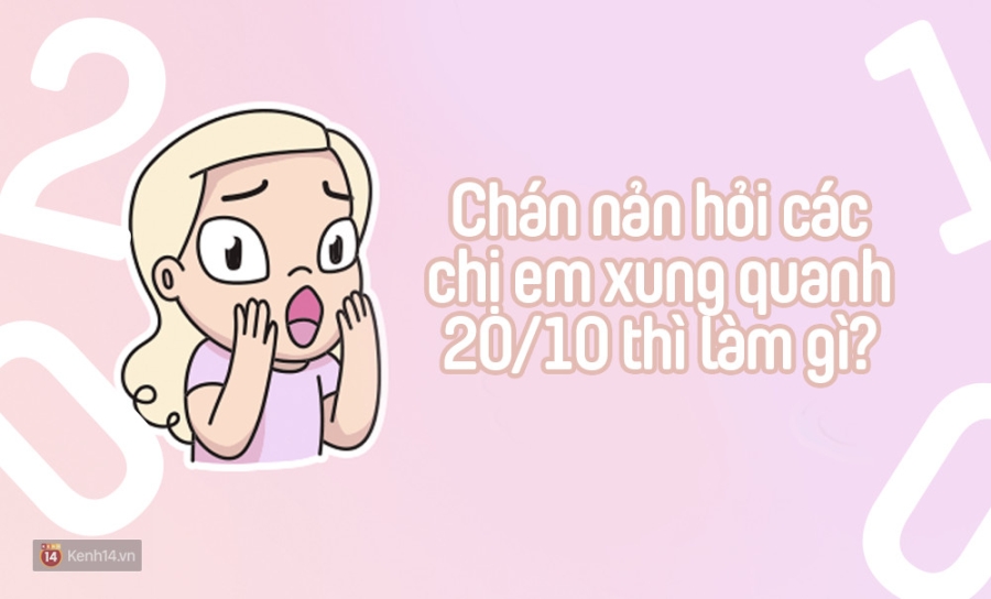 Gái ế thì làm gì vào 20/10? - Ảnh 3. Gái ế thì làm gì vào 20/10? - Ảnh 3.